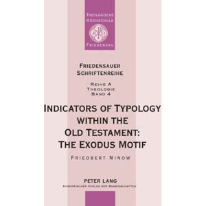 Peter Lang GmbH Indicators Of Typology Within The Old Testament : The Exodus Motif Peter Lang GmbH Indicators Of Typology Within The Old Testament : The Exodus Motif