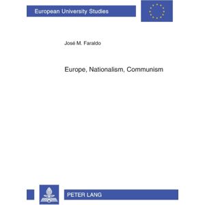 Peter Lang AG Europe, Nationalism, Communism : Essays On Poland Peter Lang AG Europe, Nationalism, Communism : Essays On Poland