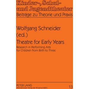 Peter Lang AG Theatre For Early Years : Research In Performing Arts For Children From Birth To Three Peter Lang AG Theatre For Early Years : Research In Performing Arts For Children From Birth To Three