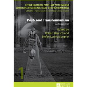 Peter Lang AG Post- And Transhumanism : An Introduction Peter Lang AG Post- And Transhumanism : An Introduction