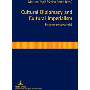 Peter Lang AG Cultural Diplomacy And Cultural Imperialism : European Perspective(S) Peter Lang AG Cultural Diplomacy And Cultural Imperialism : European Perspective(S)