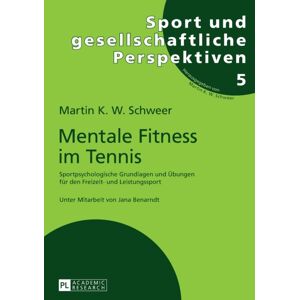 Peter Lang AG Mentale Fitness Im Tennis : Sportpsychologische Grundlagen Und Uebungen Fuer Den Freizeit- Und Leistungssport. 2., Vollstaendig Ueberarbeitete Und Erweiterte Auflage Peter Lang AG Mentale Fitness Im Tennis : Sportpsychologische Grundlagen Und Uebungen Fuer Den Freizeit- Und Leistungssport. 2., Vollstaendig Ueberarbeitete Und Erweiterte Auflage