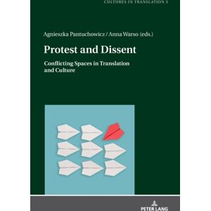 Peter Lang AG Protest And Dissent : Conflicting Spaces In Translation And Culture Peter Lang AG Protest And Dissent : Conflicting Spaces In Translation And Culture