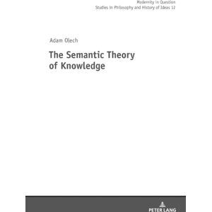 Peter Lang AG The Semantic Theory Of Knowledge Peter Lang AG The Semantic Theory Of Knowledge