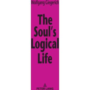 Peter Lang AG The Soul’s Logical Life : Towards A Rigorous Notion Of Psychology Peter Lang AG The Soul’s Logical Life : Towards A Rigorous Notion Of Psychology