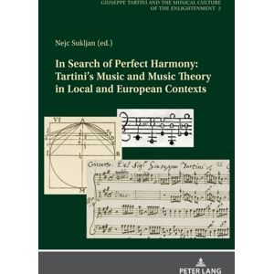 Peter Lang AG In Search Of Perfect Harmony: Tartini’s Music And Music Theory In Local And European Contexts Peter Lang AG In Search Of Perfect Harmony: Tartini’s Music And Music Theory In Local And European Contexts