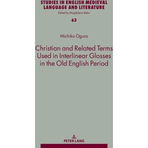 Peter Lang AG Christian And Related Terms Used In Interlinear Glosses In The Old English Period Peter Lang AG Christian And Related Terms Used In Interlinear Glosses In The Old English Period