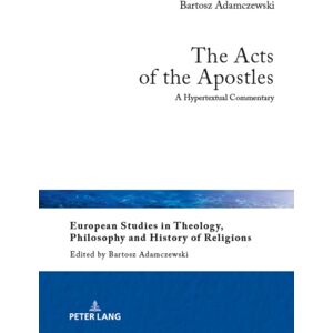 Peter Lang AG The Acts Of The Apostles : A Hypertextual Commentary Peter Lang AG The Acts Of The Apostles : A Hypertextual Commentary
