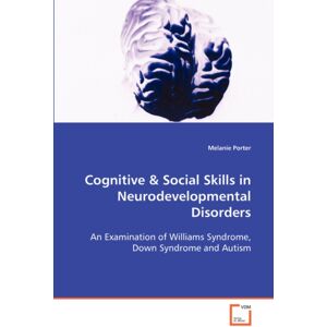 VDM Verlag Dr. Mueller E.K. Cognitive & Social Skills In Neurodevelopmental Disorders VDM Verlag Dr. Mueller E.K. Cognitive & Social Skills In Neurodevelopmental Disorders