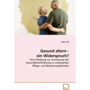 VDM Verlag Gesund Altern - Ein Widerspruch? VDM Verlag Gesund Altern - Ein Widerspruch?