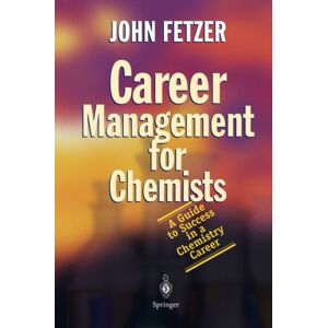 Springer-Verlag Berlin and Heidelberg GmbH & Co. K Career Management For Chemists : A Guide To Success In A Chemistry Career Springer-Verlag Berlin and Heidelberg GmbH & Co. K Career Management For Chemists : A Guide To Success In A Chemistry Career