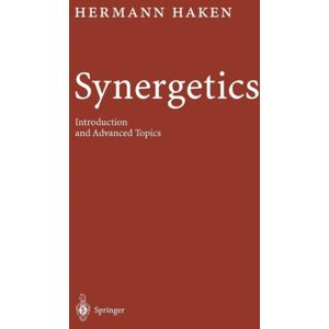 Springer-Verlag Berlin and Heidelberg GmbH & Co. K Synergetics : Introduction And Advanced Topics Springer-Verlag Berlin and Heidelberg GmbH & Co. K Synergetics : Introduction And Advanced Topics