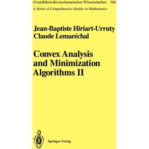 Springer-Verlag Berlin and Heidelberg GmbH & Co. K Convex Analysis And Minimization Algorithms Ii : Advanced Theory And Bundle Methods Springer-Verlag Berlin and Heidelberg GmbH & Co. K Convex Analysis And Minimization Algorithms Ii : Advanced Theory And Bundle Methods