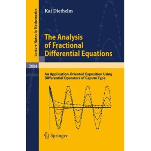 Springer-Verlag Berlin and Heidelberg GmbH & Co. K The Analysis Of Fractional Differential Equations : An Application-Oriented Exposition Using Differential Operators Of Caputo Type Springer-Verlag Berlin and Heidelberg GmbH & Co. K The Analysis Of Fractional Differential Equations : An Application-Oriented Exposition Using Differential Operators Of Caputo Type