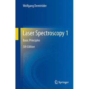 Springer-Verlag Berlin and Heidelberg GmbH & Co. K Laser Spectroscopy 1 : Basic Principles Springer-Verlag Berlin and Heidelberg GmbH & Co. K Laser Spectroscopy 1 : Basic Principles