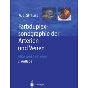 Springer-Verlag Berlin and Heidelberg GmbH & Co. K Farbduplexsonographie Der Arterien Und Venen : Atlas Und Leitfaden Springer-Verlag Berlin and Heidelberg GmbH & Co. K Farbduplexsonographie Der Arterien Und Venen : Atlas Und Leitfaden