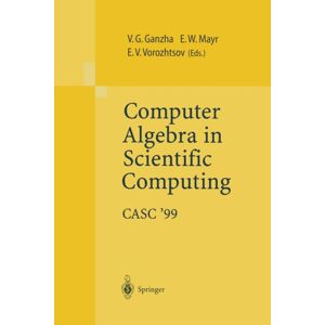 Springer-Verlag Berlin and Heidelberg GmbH & Co. K Computer Algebra In Scientific Computing Casc’99 : Proceedings Of The Second Workshop On Computer Algebra In Scientific Computing, Munich, May 31 – June 4, 1999 Springer-Verlag Berlin and Heidelberg GmbH & Co. K Computer Algebra In Scientific Computing Casc’99 : Proceedings Of The Second Workshop On Computer Algebra In Scientific Computing, Munich, May 31 – June 4, 1999