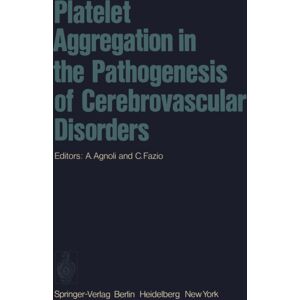 Springer-Verlag Berlin and Heidelberg GmbH & Co. K Platelet Aggregation In The Pathogenesis Of Cerebrovascular Disorders : Proceedings Of The Round Table Conference. Rome, October 30 – 31, 1974 Springer-Verlag Berlin and Heidelberg GmbH & Co. K Platelet Aggregation In The Pathogenesis Of Cerebrovascular Disorders : Proceedings Of The Round Table Conference. Rome, October 30 – 31, 1974