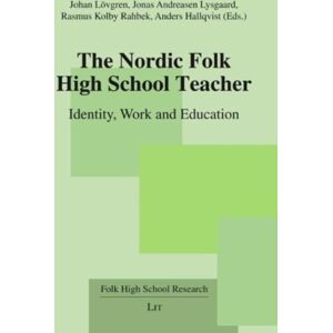 Lit Verlag The Nordic Folk High School Teacher : Identity, Work And Education Lit Verlag The Nordic Folk High School Teacher : Identity, Work And Education