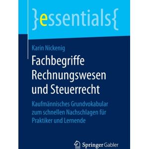 Springer-Verlag Berlin and Heidelberg GmbH & Co. K Fachbegriffe Rechnungswesen Und Steuerrecht : Kaufmannisches Grundvokabular Zum Schnellen Nachschlagen Fur Praktiker Und Lernende Springer-Verlag Berlin and Heidelberg GmbH & Co. K Fachbegriffe Rechnungswesen Und Steuerrecht : Kaufmannisches Grundvokabular Zum Schnellen Nachschlagen Fur Praktiker Und Lernende