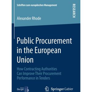 Springer-Verlag Berlin and Heidelberg GmbH & Co. K Public Procurement In The European Union : How Contracting Authorities Can Improve Their Procurement Performance In Tenders Springer-Verlag Berlin and Heidelberg GmbH & Co. K Public Procurement In The European Union : How Contracting Authorities Can Improve Their Procurement Performance In Tenders
