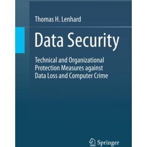 Springer Data Security : Technical And Organizational Protection Measures Against Data Loss And Computer Crime Springer Data Security : Technical And Organizational Protection Measures Against Data Loss And Computer Crime