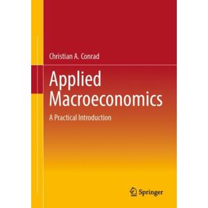 Springer Fachmedien Wiesbaden Applied Macroeconomics : A Practical Introduction Springer Fachmedien Wiesbaden Applied Macroeconomics : A Practical Introduction