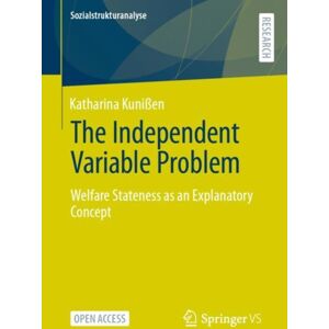 Springer Fachmedien Wiesbaden The Independent Variable Problem : Welfare Stateness As An Explanatory Concept Springer Fachmedien Wiesbaden The Independent Variable Problem : Welfare Stateness As An Explanatory Concept
