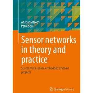 Springer Fachmedien Wiesbaden Sensor Networks In Theory And Practice : Successfully Realize Embedded Systems Projects Springer Fachmedien Wiesbaden Sensor Networks In Theory And Practice : Successfully Realize Embedded Systems Projects