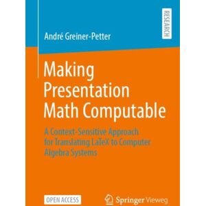 Springer Fachmedien Wiesbaden Making Presentation Math Computable : A Context-Sensitive Approach For Translating Latex To Computer Algebra Systems Springer Fachmedien Wiesbaden Making Presentation Math Computable : A Context-Sensitive Approach For Translating Latex To Computer Algebra Systems