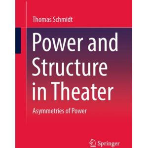 Springer Fachmedien Wiesbaden Power And Structure In Theater : Asymmetries Of Power Springer Fachmedien Wiesbaden Power And Structure In Theater : Asymmetries Of Power
