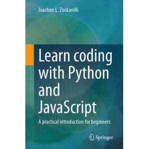Springer Learn Coding With Python And Javascript : A Practical Introduction For Beginners Springer Learn Coding With Python And Javascript : A Practical Introduction For Beginners