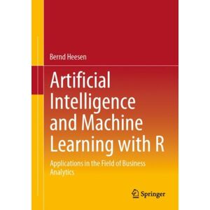 Springer Fachmedien Wiesbaden Artificial Intelligence And Machine Learning With R : Applications In The Field Of Business Analytics Springer Fachmedien Wiesbaden Artificial Intelligence And Machine Learning With R : Applications In The Field Of Business Analytics