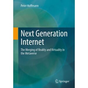 Springer Next Generation Internet : The Merging Of Reality And Virtuality In The Metaverse Springer Next Generation Internet : The Merging Of Reality And Virtuality In The Metaverse