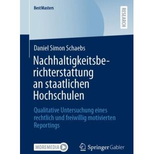 Springer Fachmedien Wiesbaden Nachhaltigkeitsberichterstattung An Staatlichen Hochschulen : Qualitative Untersuchung Eines Rechtlich Und Freiwillig Motivierten Reportings Springer Fachmedien Wiesbaden Nachhaltigkeitsberichterstattung An Staatlichen Hochschulen : Qualitative Untersuchung Eines Rechtlich Und Freiwillig Motivierten Reportings