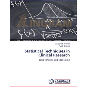 LAP Lambert Academic Publishing Statistical Techniques In Clinical Research LAP Lambert Academic Publishing Statistical Techniques In Clinical Research