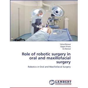 LAP Lambert Academic Publishing Role Of Robotic Surgery In Oral And Maxillofacial Surgery LAP Lambert Academic Publishing Role Of Robotic Surgery In Oral And Maxillofacial Surgery