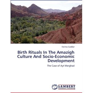 LAP Lambert Academic Publishing Birth Rituals In The Amazigh Culture And Socio-Economic Development LAP Lambert Academic Publishing Birth Rituals In The Amazigh Culture And Socio-Economic Development