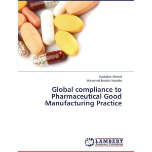 LAP Lambert Academic Publishing Global Compliance To Pharmaceutical Good Manufacturing Practice LAP Lambert Academic Publishing Global Compliance To Pharmaceutical Good Manufacturing Practice