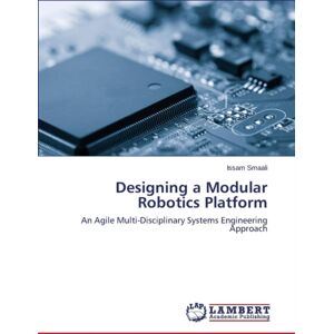 LAP Lambert Academic Publishing Designing A Modular Robotics Platform LAP Lambert Academic Publishing Designing A Modular Robotics Platform