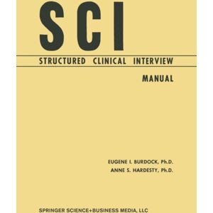 Springer-Verlag Berlin and Heidelberg GmbH & Co. K Sci, Structured Clinical Interview : Manual Springer-Verlag Berlin and Heidelberg GmbH & Co. K Sci, Structured Clinical Interview : Manual