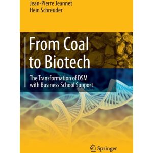 Springer-Verlag Berlin and Heidelberg GmbH & Co. K From Coal To Biotech : The Transformation Of Dsm With Business School Support Springer-Verlag Berlin and Heidelberg GmbH & Co. K From Coal To Biotech : The Transformation Of Dsm With Business School Support