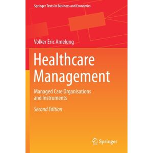 Springer-Verlag Berlin and Heidelberg GmbH & Co. K Healthcare Management : Managed Care Organisations And Instruments Springer-Verlag Berlin and Heidelberg GmbH & Co. K Healthcare Management : Managed Care Organisations And Instruments