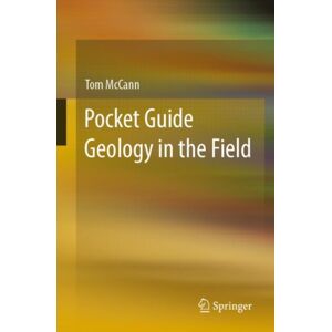 Springer-Verlag Berlin and Heidelberg GmbH & Co. K Pocket Guide Geology In The Field Springer-Verlag Berlin and Heidelberg GmbH & Co. K Pocket Guide Geology In The Field