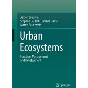 Springer-Verlag Berlin and Heidelberg GmbH & Co. K Urban Ecosystems : Function, Management And Development Springer-Verlag Berlin and Heidelberg GmbH & Co. K Urban Ecosystems : Function, Management And Development