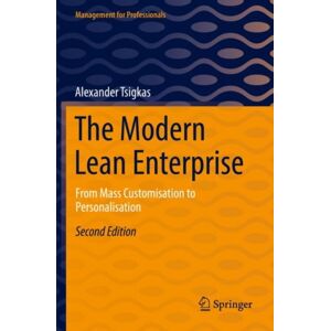 Springer-Verlag Berlin and Heidelberg GmbH & Co. K The Modern Lean Enterprise : From Mass Customisation To Personalisation Springer-Verlag Berlin and Heidelberg GmbH & Co. K The Modern Lean Enterprise : From Mass Customisation To Personalisation