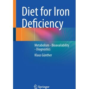 Springer-Verlag Berlin and Heidelberg GmbH & Co. K Diet For Iron Deficiency : Metabolism - Bioavailability - Diagnostics Springer-Verlag Berlin and Heidelberg GmbH & Co. K Diet For Iron Deficiency : Metabolism - Bioavailability - Diagnostics