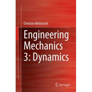 Springer-Verlag Berlin and Heidelberg GmbH & Co. K Engineering Mechanics 3: Dynamics Springer-Verlag Berlin and Heidelberg GmbH & Co. K Engineering Mechanics 3: Dynamics