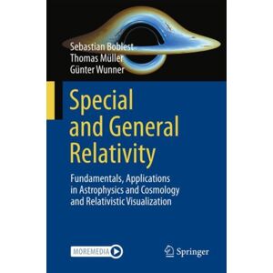 Springer-Verlag Berlin and Heidelberg GmbH & Co. K Special And General Relativity : Fundamentals, Applications In Astrophysics And Cosmology And Relativistic Visualization Springer-Verlag Berlin and Heidelberg GmbH & Co. K Special And General Relativity : Fundamentals, Applications In Astrophysics And Cosmology And Relativistic Visualization
