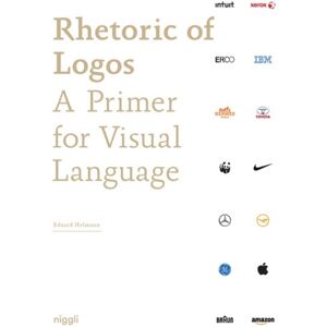 Niggli Verlag Rhetoric Of Logos : A Primer For Visual Language Niggli Verlag Rhetoric Of Logos : A Primer For Visual Language